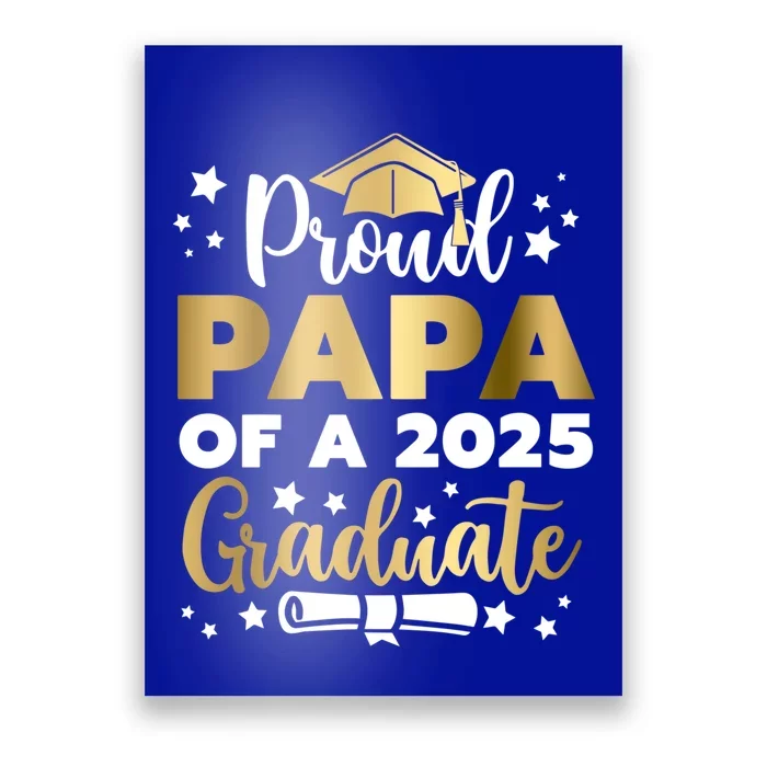 Proud Papa Of A 2025 Graduate Dad Senior 2025 Gift Poster