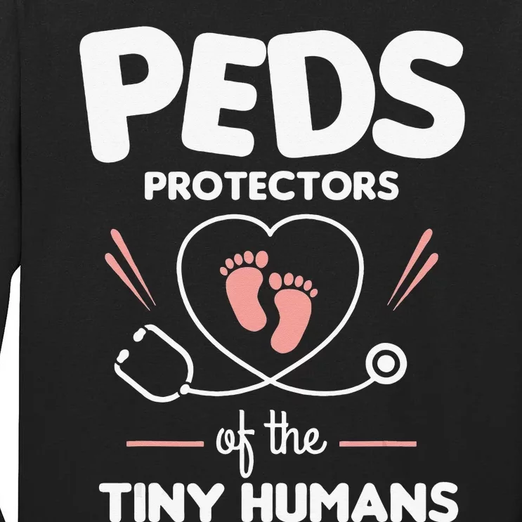 Peds Protectors Of The Tiny Humans Pediatrician Pediatrics Tall Long Sleeve T-Shirt