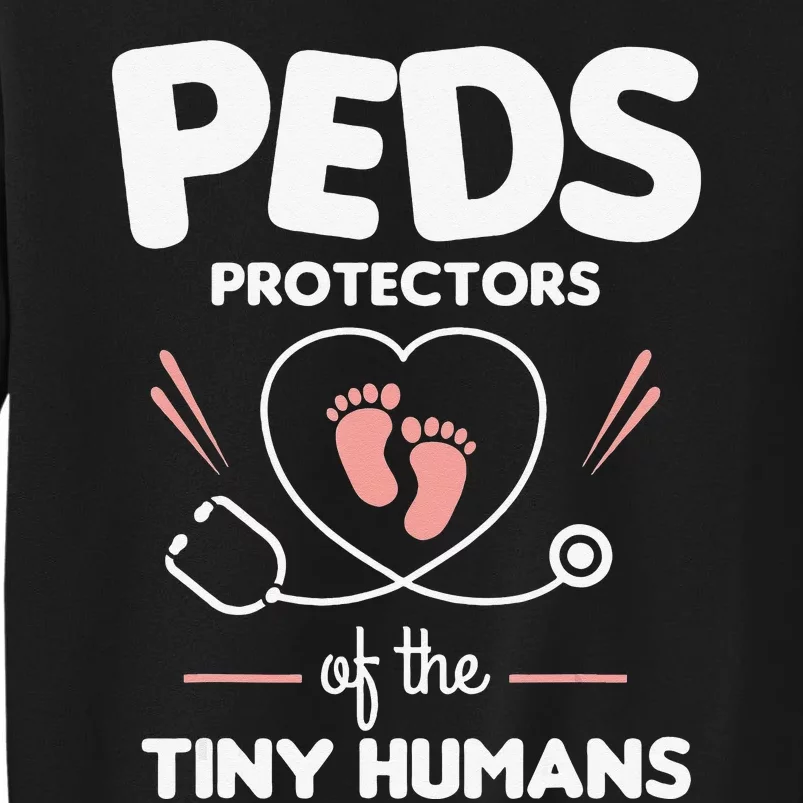 Peds Protectors Of The Tiny Humans Pediatrician Pediatrics Tall Sweatshirt