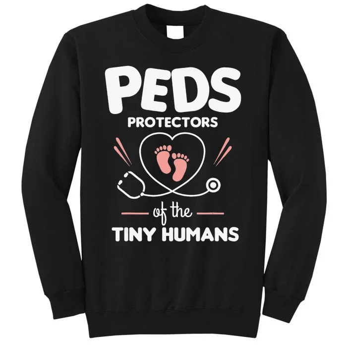 Peds Protectors Of The Tiny Humans Pediatrician Pediatrics Tall Sweatshirt