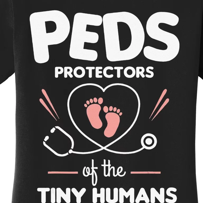 Peds Protectors Of The Tiny Humans Pediatrician Pediatrics Women's T-Shirt