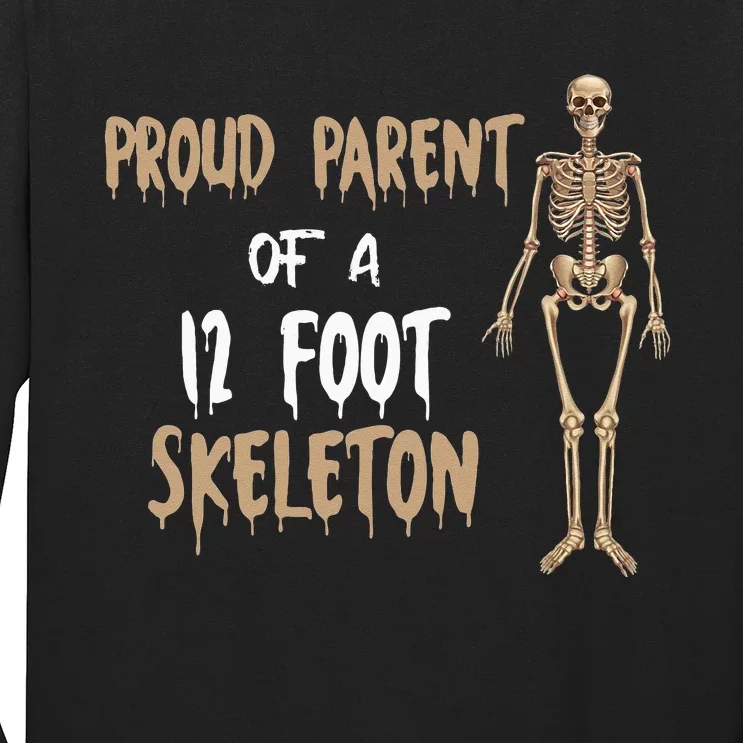 Proud Parent Of A 12 Foot Skeleton Long Sleeve Shirt