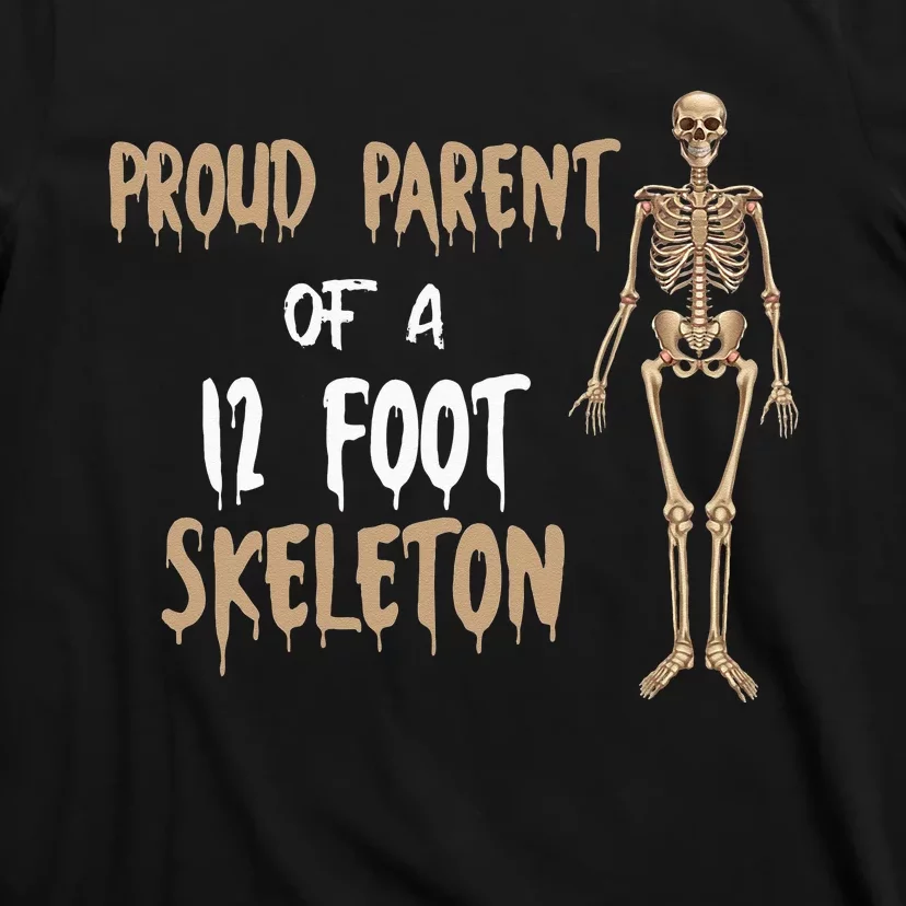 Proud Parent Of A 12 Foot Skeleton T-Shirt