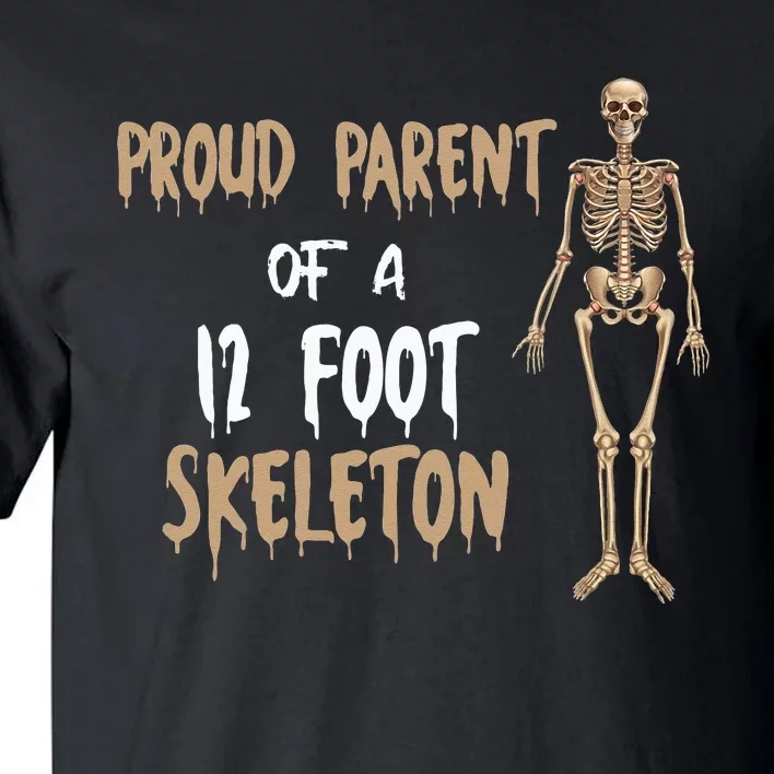 Proud Parent Of A 12 Foot Skeleton Tall T-Shirt