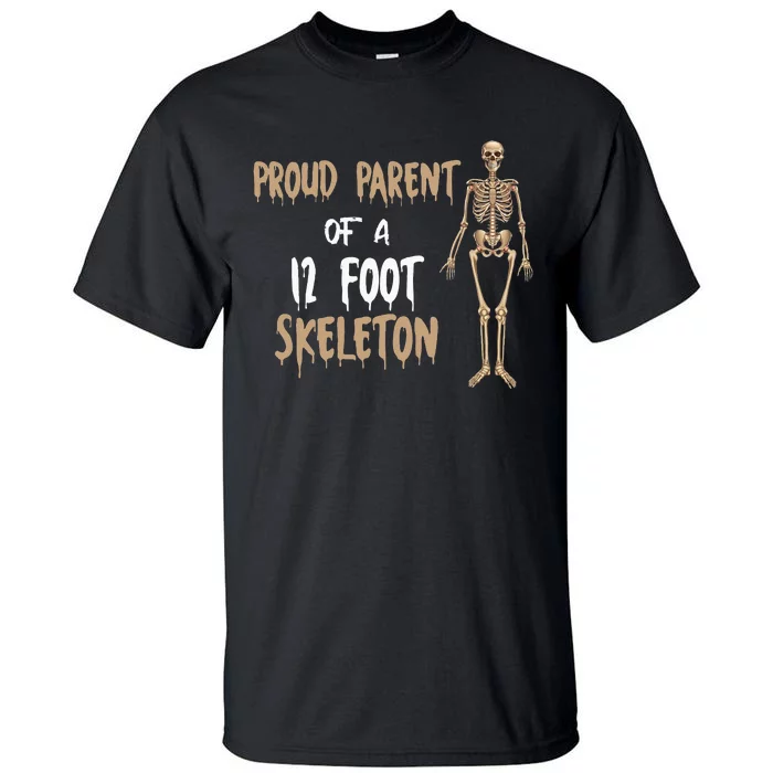 Proud Parent Of A 12 Foot Skeleton Tall T-Shirt