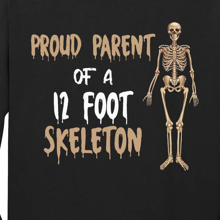 Proud Parent Of A 12 Foot Skeleton Tall Long Sleeve T-Shirt