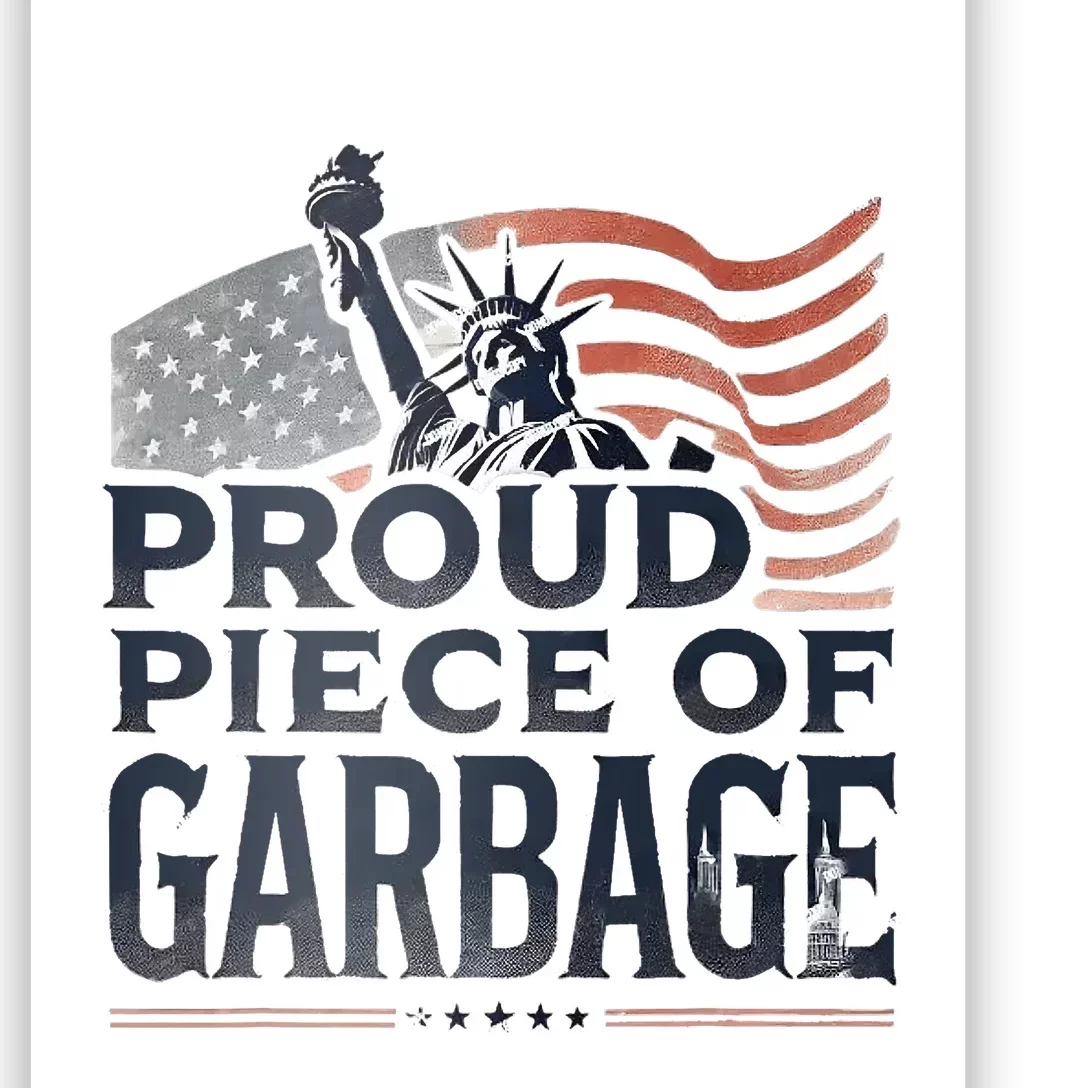 Proud Piece Of Garbage Garbage For Trump Poster