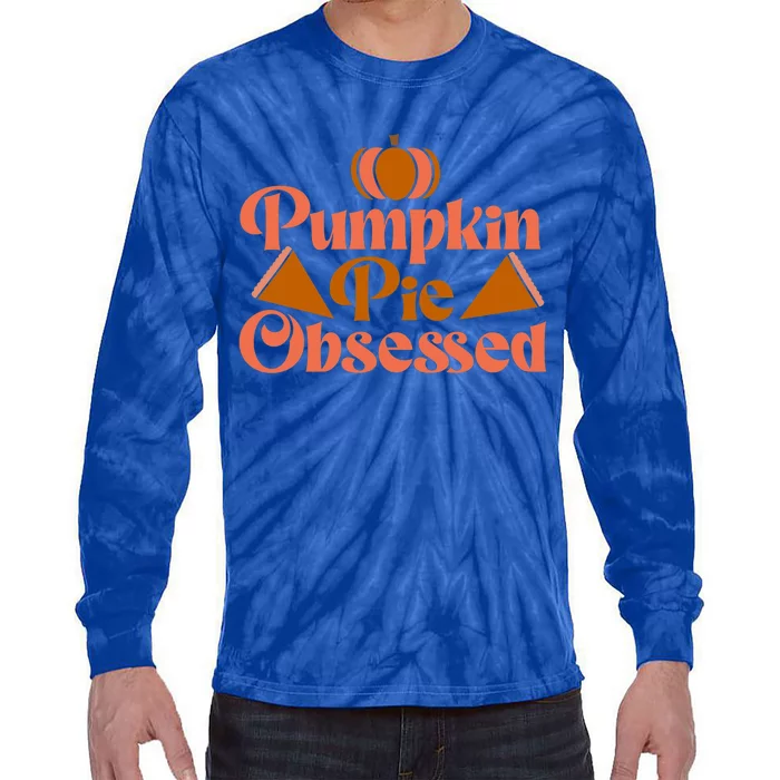 Pumpkin Pie Obsessed Gift Tie-Dye Long Sleeve Shirt