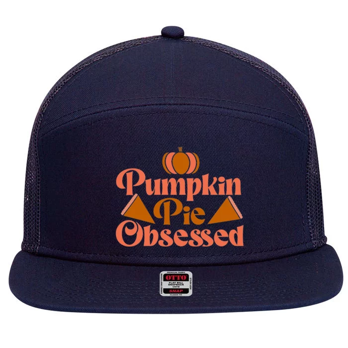 Pumpkin Pie Obsessed Gift 7 Panel Mesh Trucker Snapback Hat