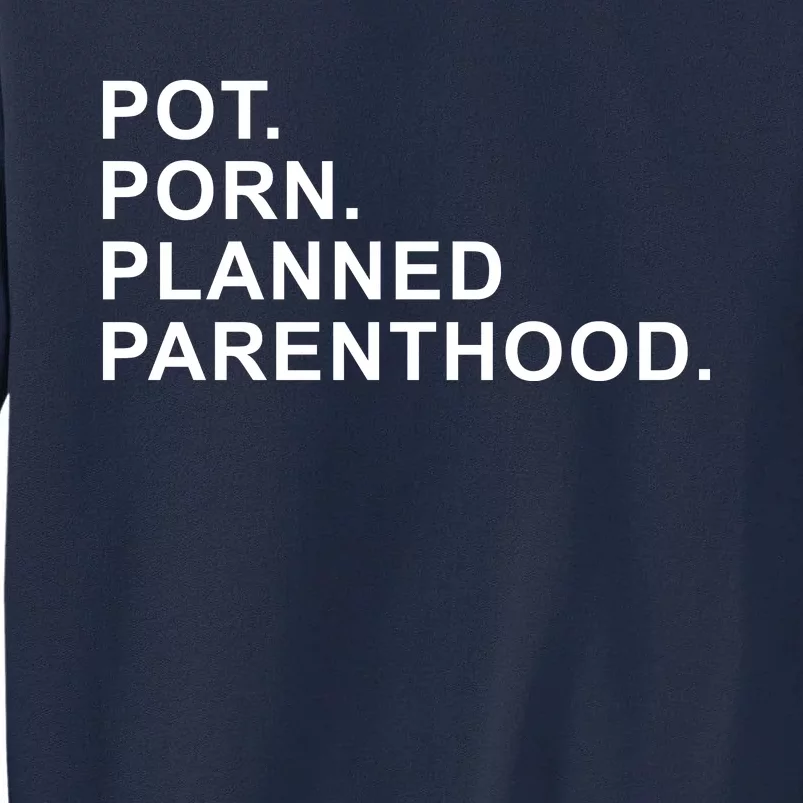 Pot Porn Planned Parenthood Tall Sweatshirt