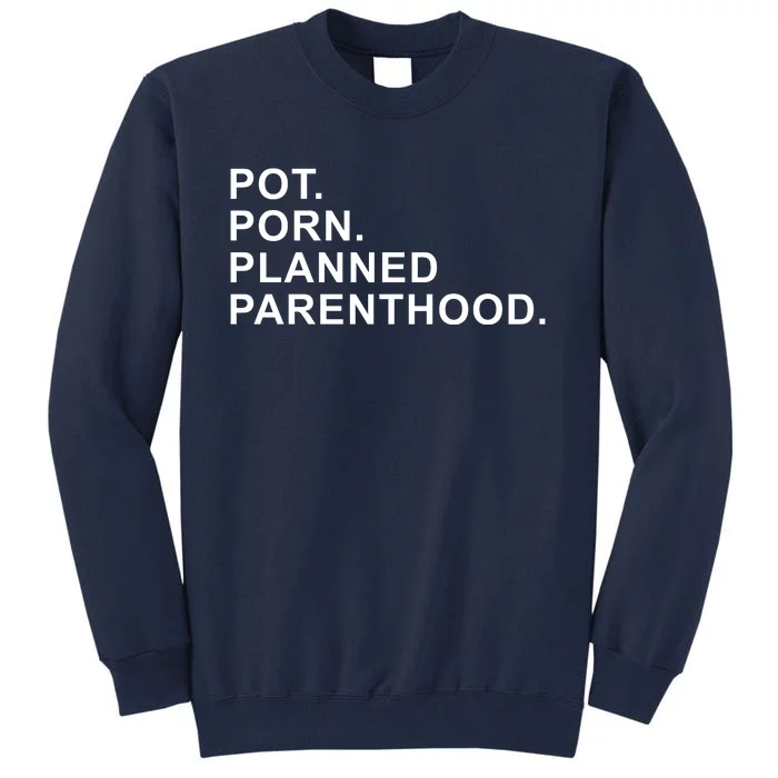 Pot Porn Planned Parenthood Tall Sweatshirt