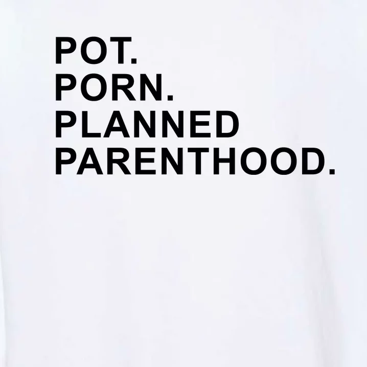 Pot Porn Planned Parenthood Garment-Dyed Sweatshirt