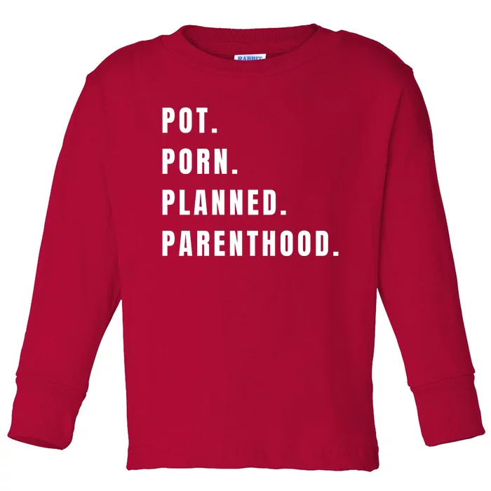 Pot Porn Planned Parenthood Toddler Long Sleeve Shirt