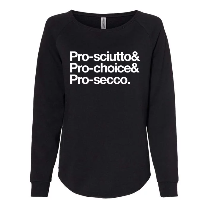 Prosciutto & Prochoice & Prosecco Womens California Wash Sweatshirt