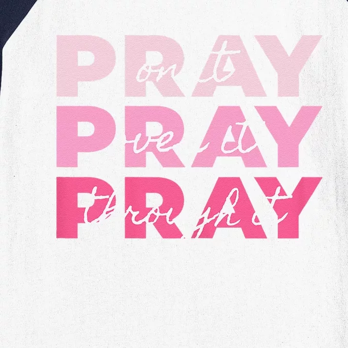 Pray Pray Pray Pray On It Pray Over It Pray Through It Baseball Sleeve Shirt