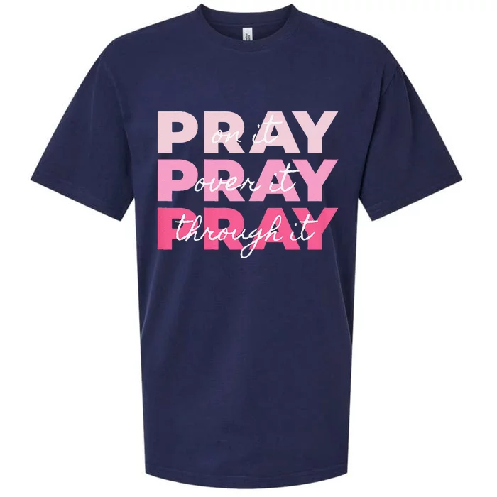 Pray Pray Pray Pray On It Pray Over It Pray Through It Sueded Cloud Jersey T-Shirt