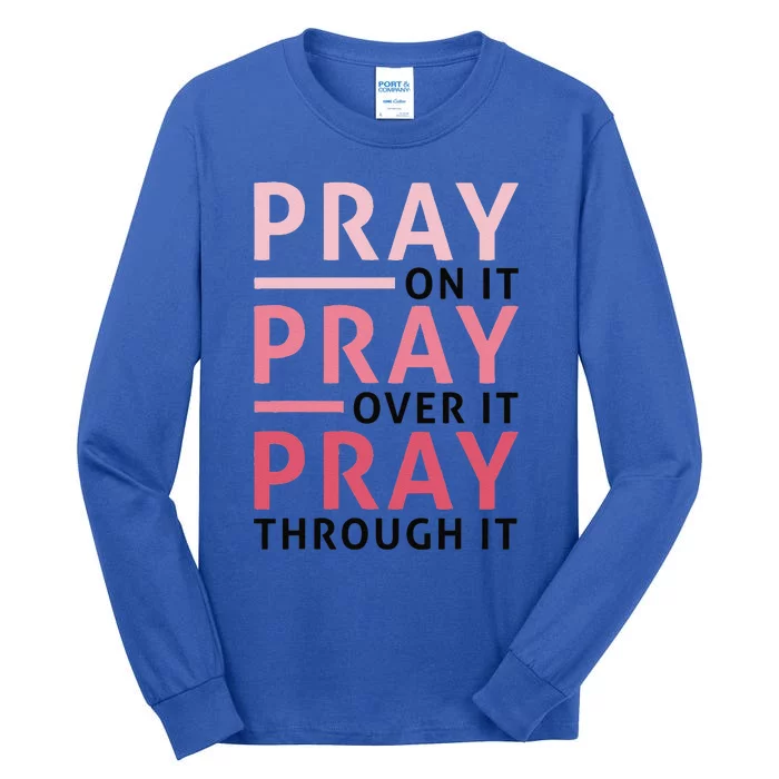 Pray Pray Pray Pray On It Pray Over It Pray Through It Tall Long Sleeve T-Shirt