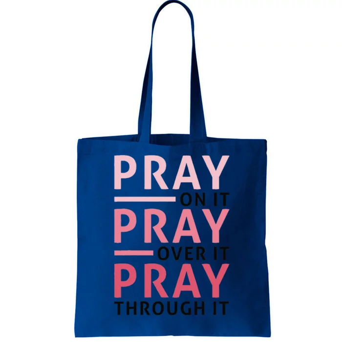 Pray Pray Pray Pray On It Pray Over It Pray Through It Tote Bag