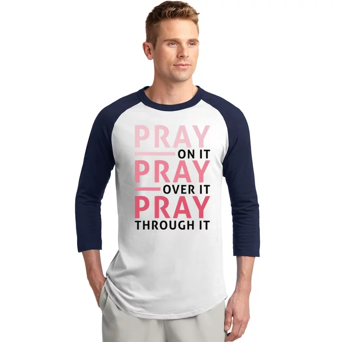 Pray Pray Pray Pray On It Pray Over It Pray Through It Baseball Sleeve Shirt