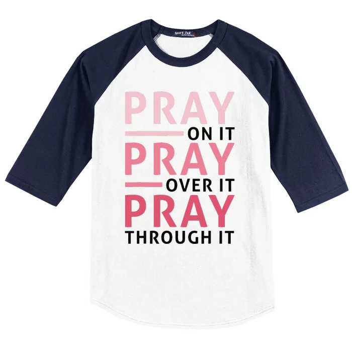 Pray Pray Pray Pray On It Pray Over It Pray Through It Baseball Sleeve Shirt