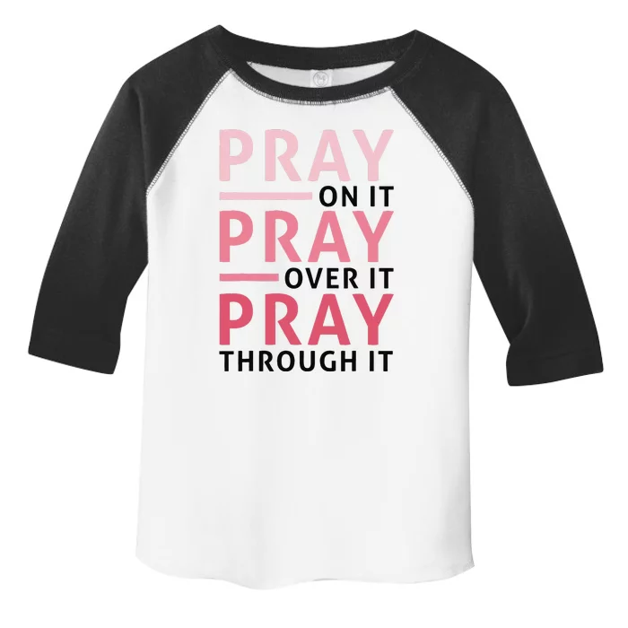 Pray Pray Pray Pray On It Pray Over It Pray Through It Toddler Fine Jersey T-Shirt