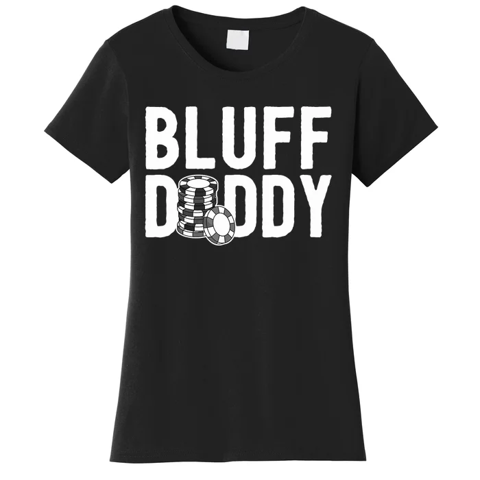 Poker Player Poker Cards Game I Bluff Bluffing Women's T-Shirt