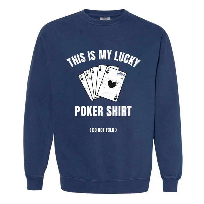 Poker Player Poker Cards Game Luck Garment-Dyed Sweatshirt