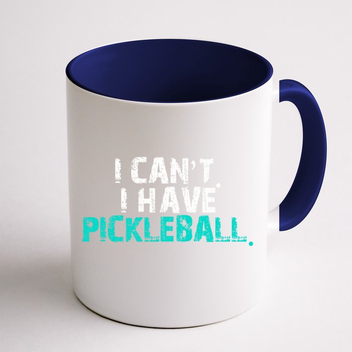 Pickleball Players Pickleball I CanT I Have Pickleball Gift Front & Back Coffee Mug