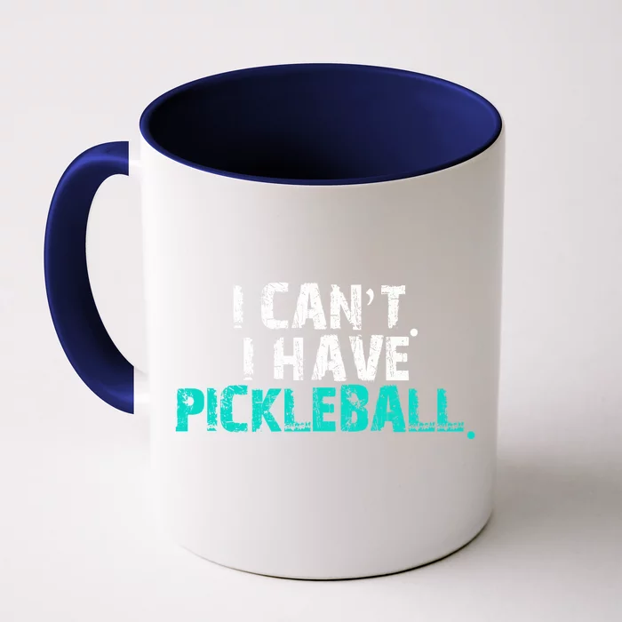 Pickleball Players Pickleball I CanT I Have Pickleball Gift Front & Back Coffee Mug