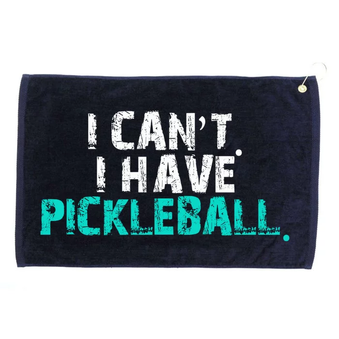 Pickleball Players Pickleball I CanT I Have Pickleball Gift Grommeted Golf Towel