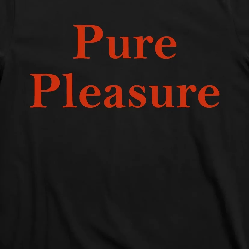 Pure Pleasure T-Shirt