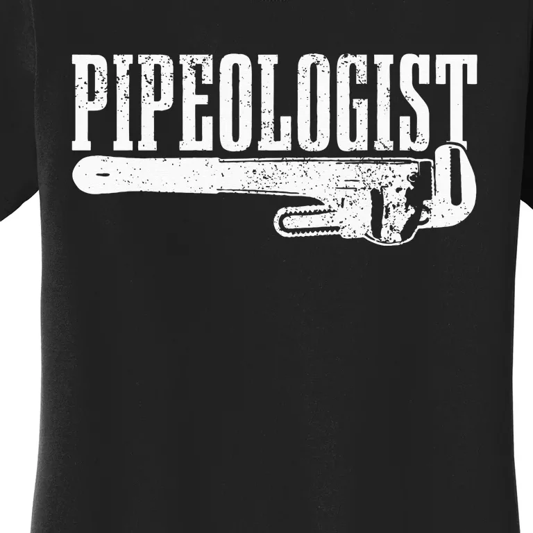 Plumber Pipeologist Plumbing Funny Plumber Women's T-Shirt