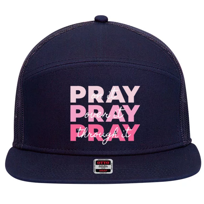 Pray Pray Pray Pray On It Pray Over It Pray Through It 7 Panel Mesh Trucker Snapback Hat