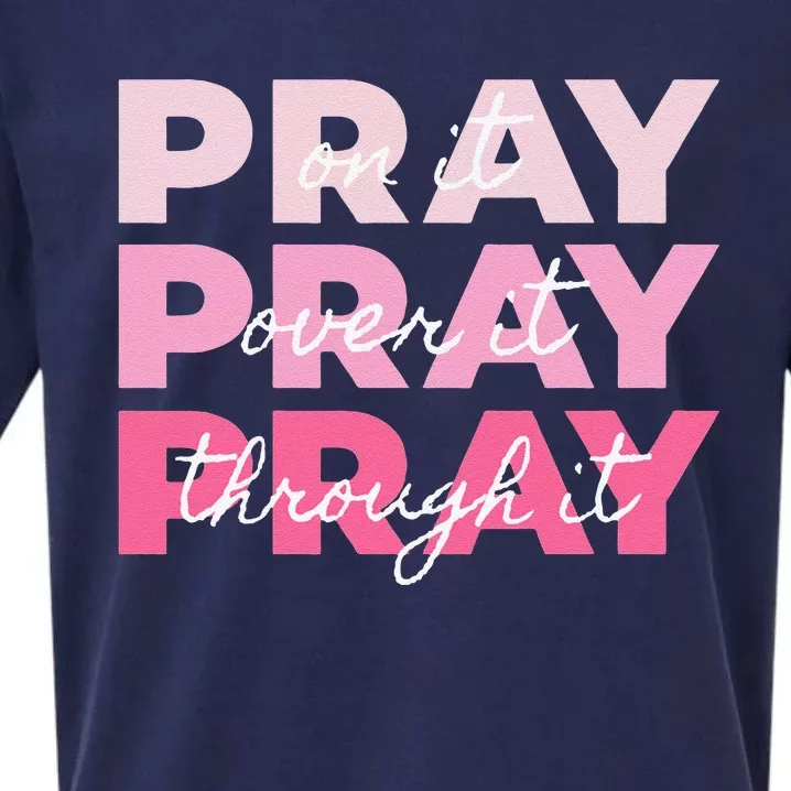 Pray Pray Pray Pray On It Pray Over It Pray Through It Sueded Cloud Jersey T-Shirt