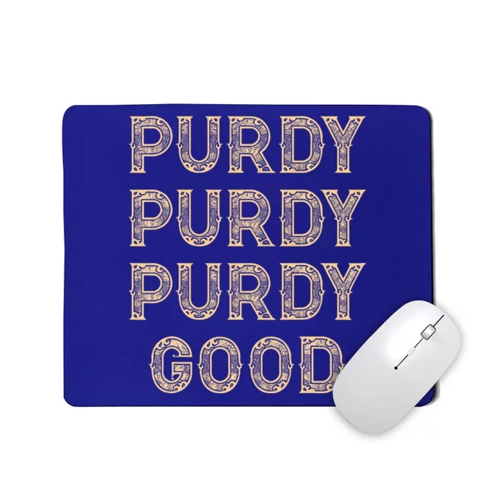 Purdy Purdy Purdy Good Meme   Copy Mousepad