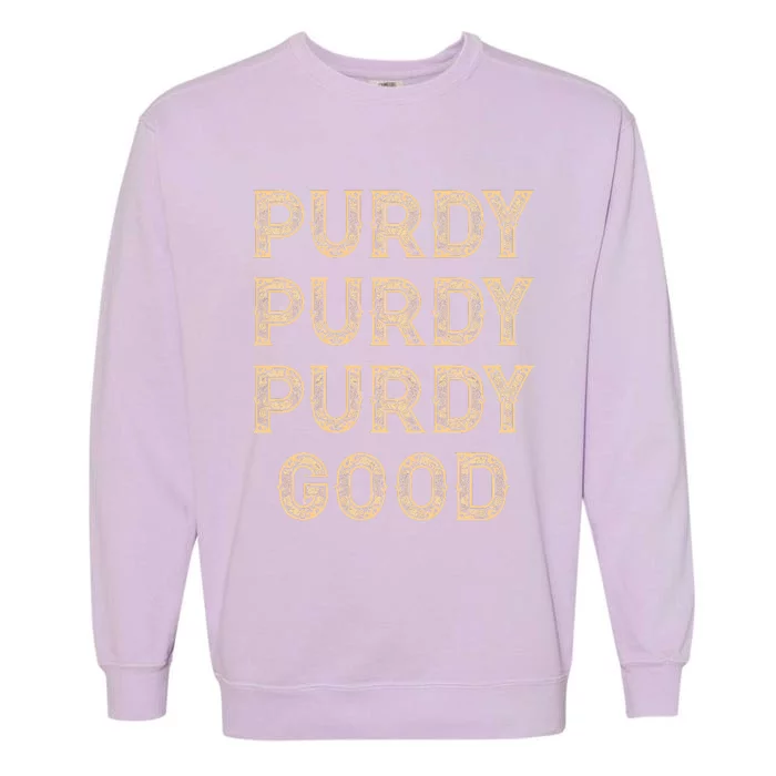 Purdy Purdy Purdy Good Meme   Copy Garment-Dyed Sweatshirt