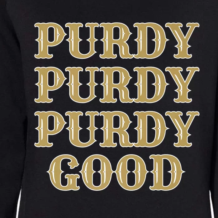 Purdy Purdy Purdy Good Football Quarterback Womens California Wash Sweatshirt