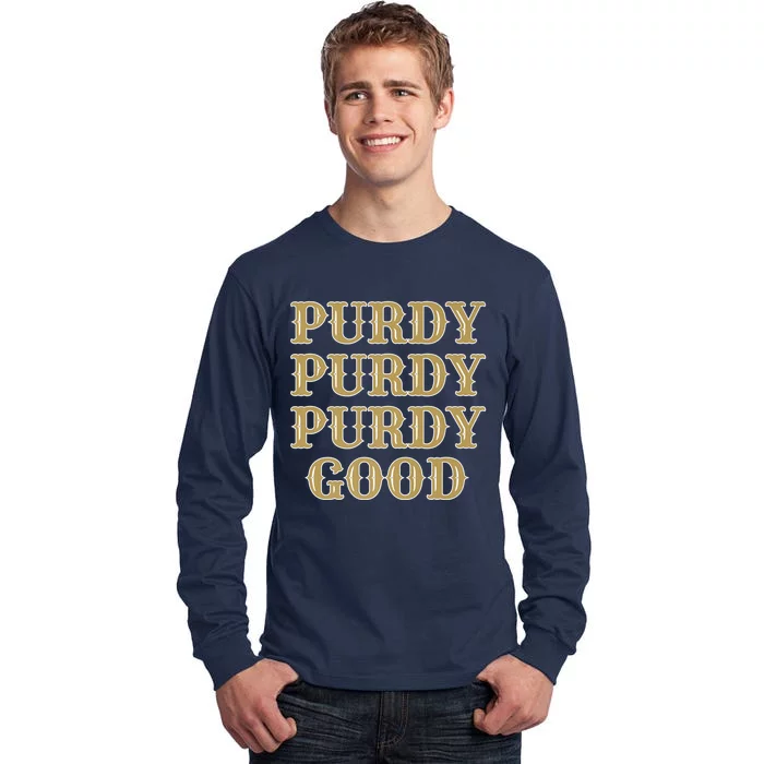 Purdy Purdy Purdy Good Football Quarterback Tall Long Sleeve T-Shirt