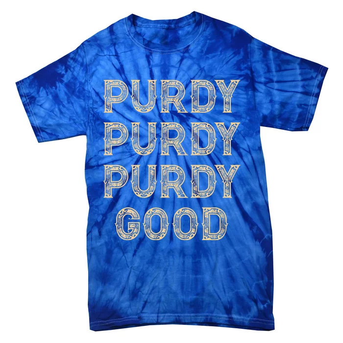 Purdy Purdy Purdy Good Meme Tie-Dye T-Shirt