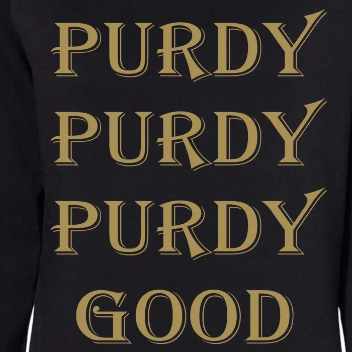 Purdy Purdy Purdy Good Football Quarterback Womens California Wash Sweatshirt