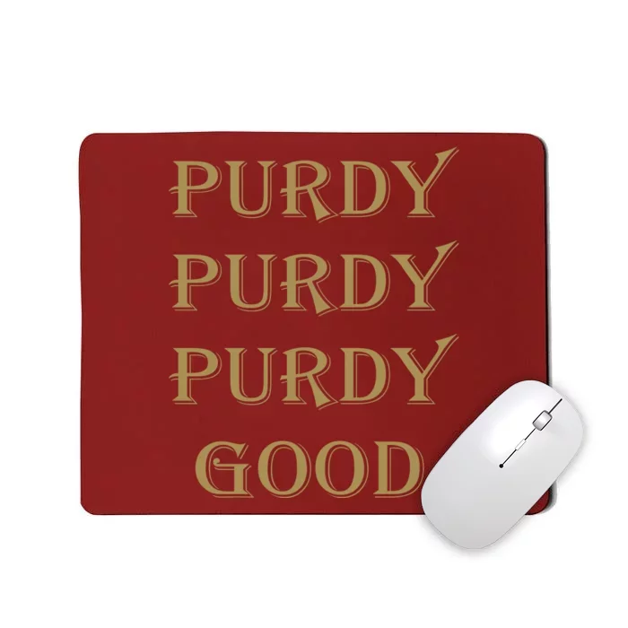 Purdy Purdy Purdy Good Football Quarterback Mousepad