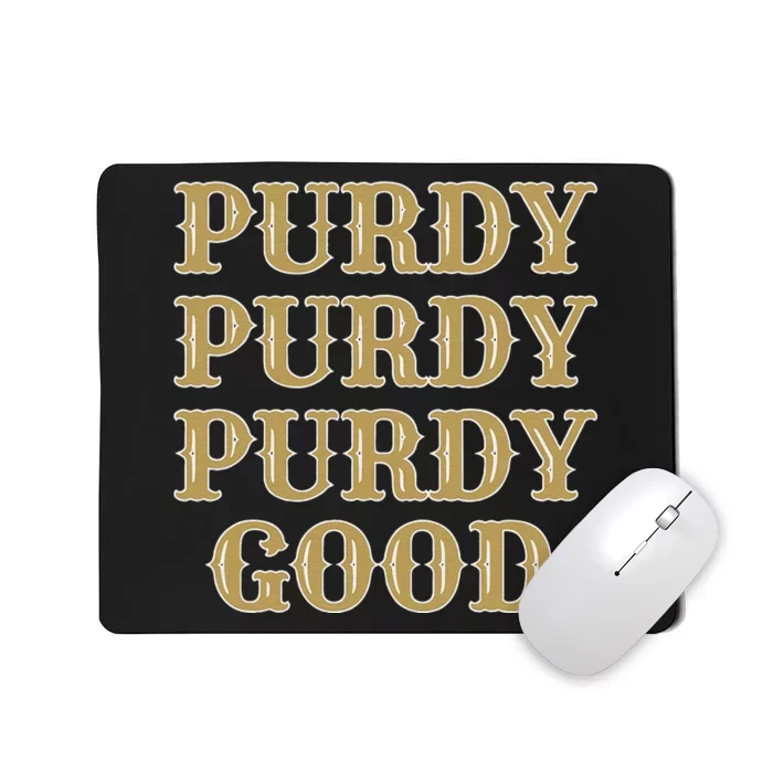 Purdy Purdy Purdy Good Football Quarterback Mousepad