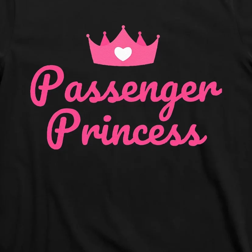 Princess Passenger Passenger Princess T-Shirt