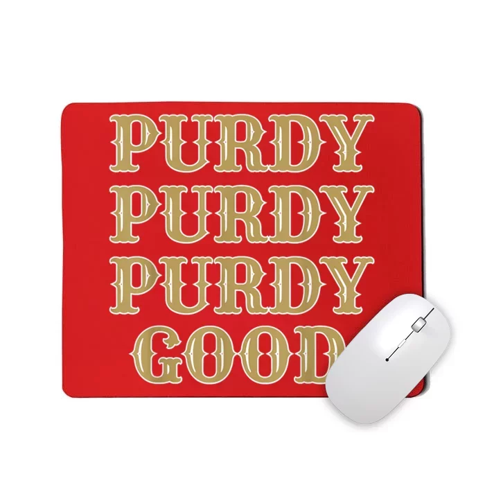 Purdy Purdy Purdy Good Football Quarterback Mousepad