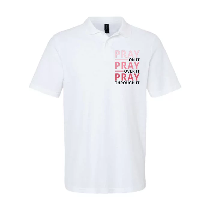 Pray Pray Pray Pray On It Pray Over It Pray Through It Softstyle Adult Sport Polo