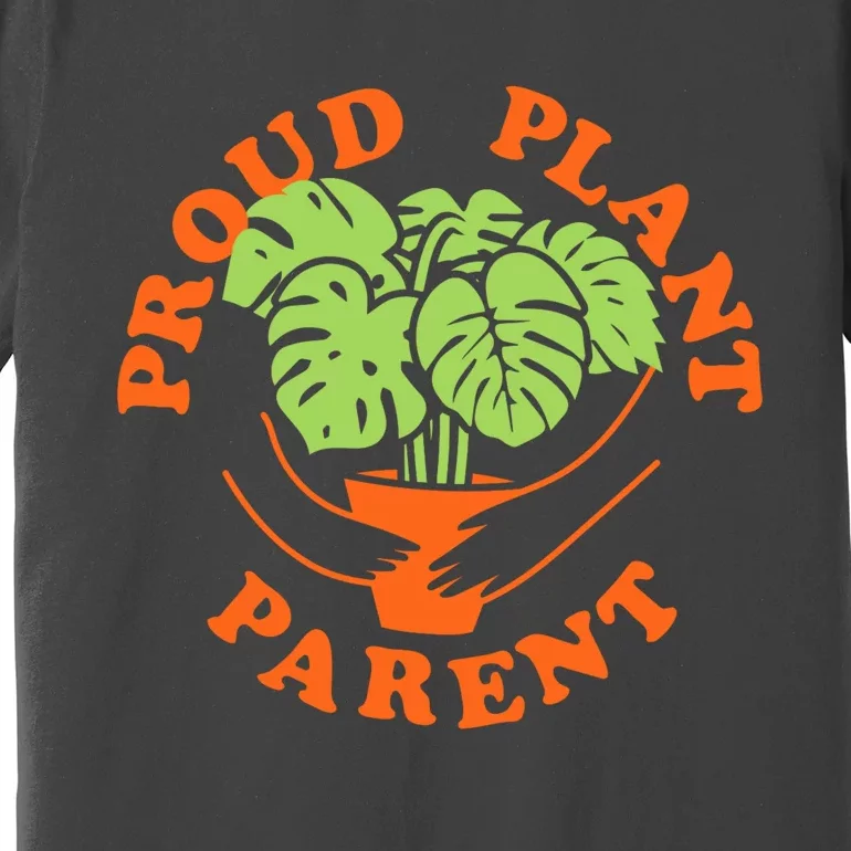 Proud Plant Parent Funny Plant Lover Premium T-Shirt