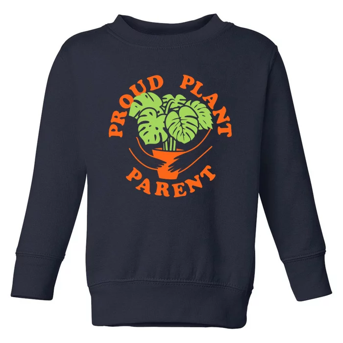 Proud Plant Parent Funny Plant Lover Toddler Sweatshirt