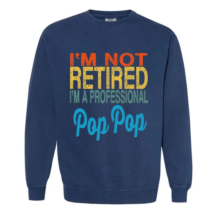 Pop Pop Pop Pop Fathers Day For Grandpa Garment-Dyed Sweatshirt