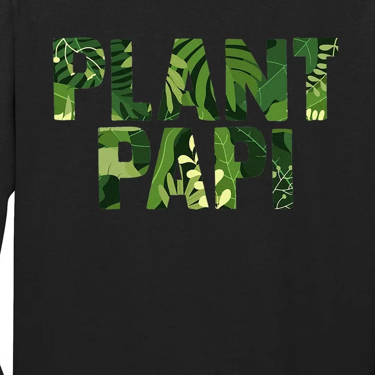 Plant Papi Plant Lover Plant Daddy Pot Indoor Gardener Tall Long Sleeve T-Shirt