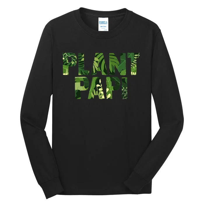 Plant Papi Plant Lover Plant Daddy Pot Indoor Gardener Tall Long Sleeve T-Shirt